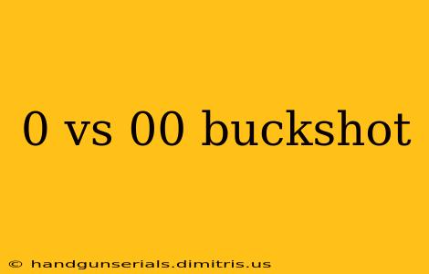 0 vs 00 buckshot