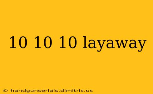 10 10 10 layaway