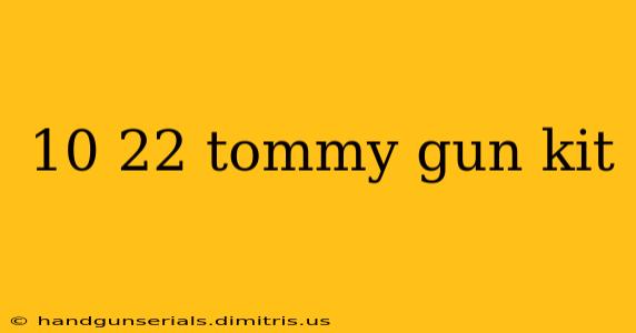 10 22 tommy gun kit