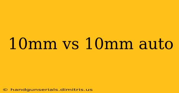 10mm vs 10mm auto