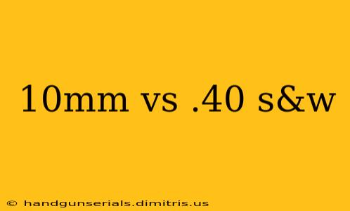 10mm vs .40 s&w