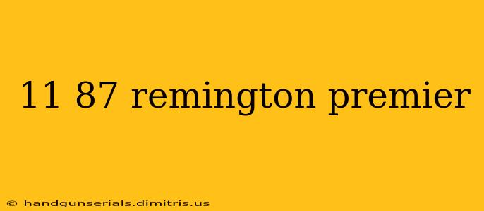 11 87 remington premier