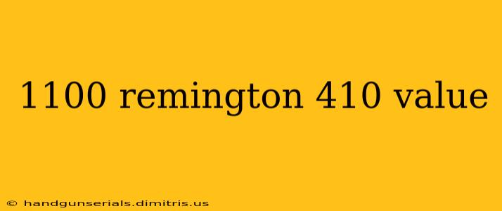 1100 remington 410 value