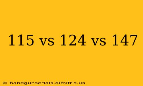 115 vs 124 vs 147