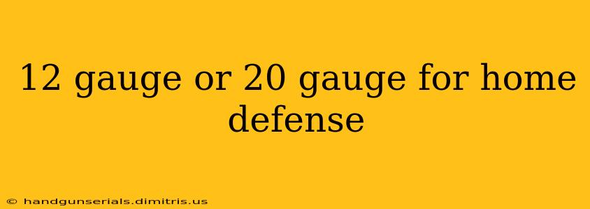 12 gauge or 20 gauge for home defense