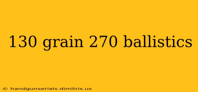 130 grain 270 ballistics