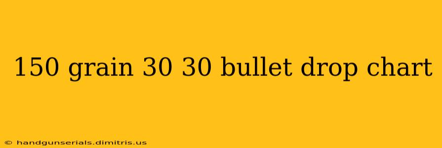 150 grain 30 30 bullet drop chart