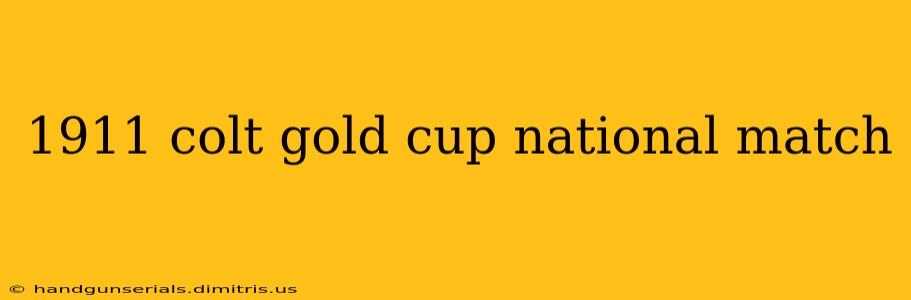 1911 colt gold cup national match