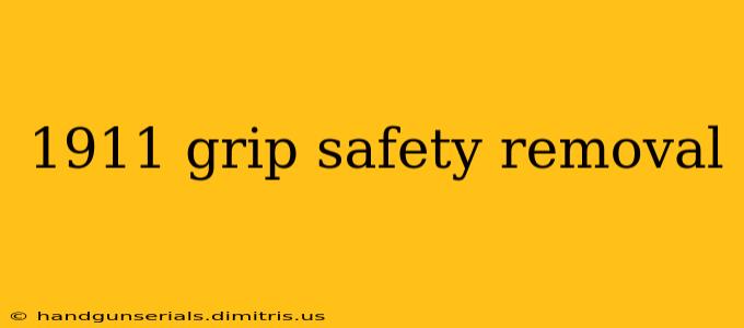 1911 grip safety removal