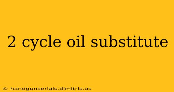 2 cycle oil substitute