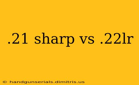 .21 sharp vs .22lr