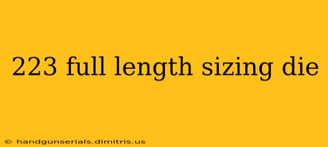 223 full length sizing die