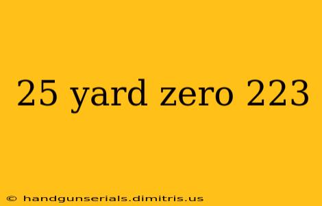 25 yard zero 223