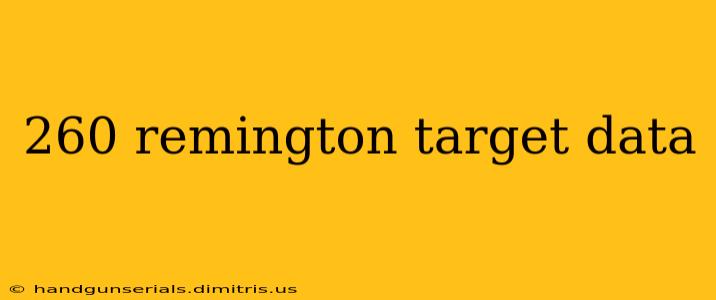 260 remington target data