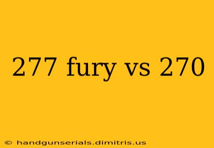 277 fury vs 270