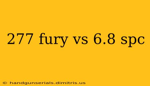 277 fury vs 6.8 spc