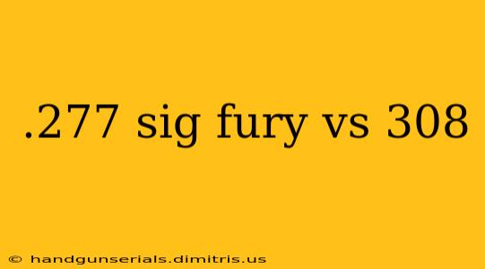 .277 sig fury vs 308