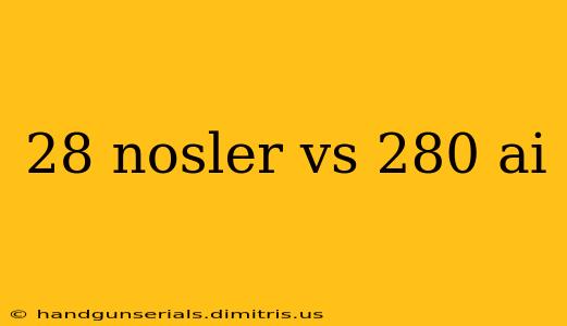 28 nosler vs 280 ai