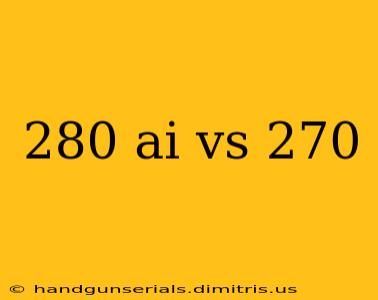 280 ai vs 270