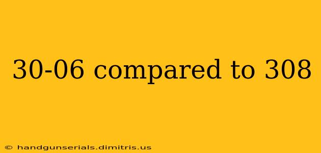 30-06 compared to 308