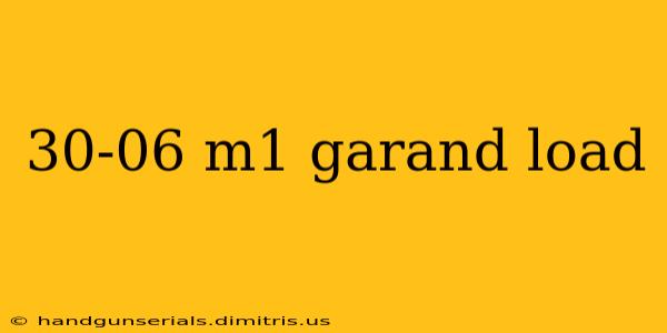 30-06 m1 garand load