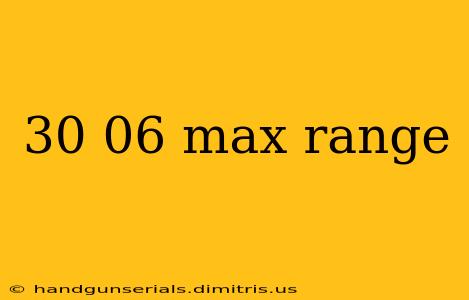 30 06 max range