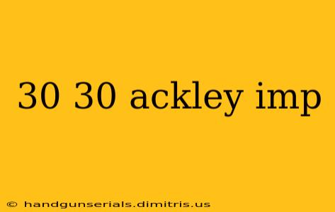 30 30 ackley imp