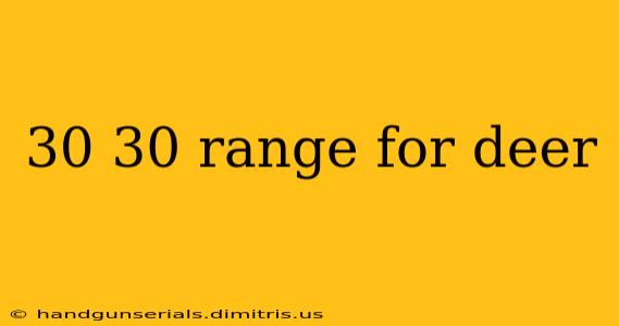 30 30 range for deer