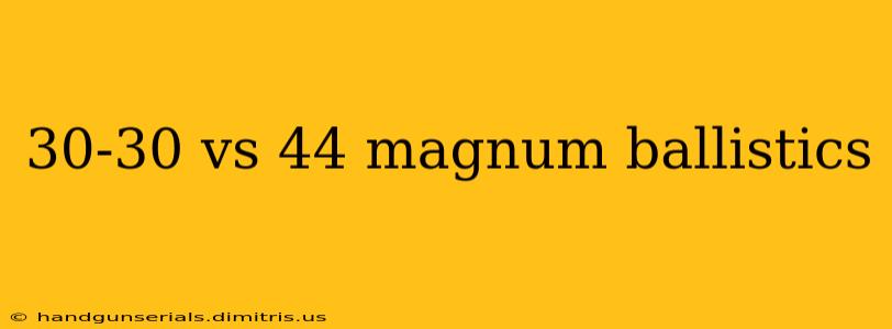 30-30 vs 44 magnum ballistics