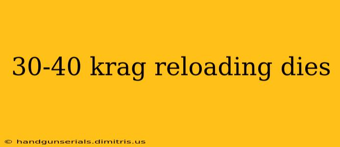 30-40 krag reloading dies