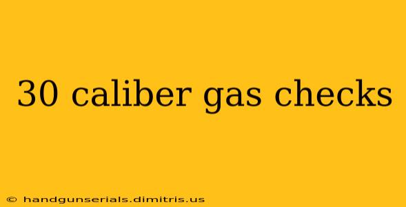 30 caliber gas checks