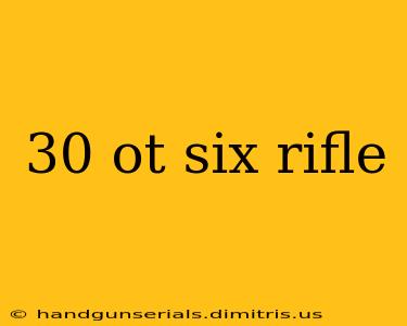 30 ot six rifle