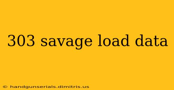 303 savage load data