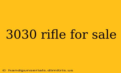 3030 rifle for sale