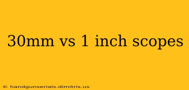 30mm vs 1 inch scopes