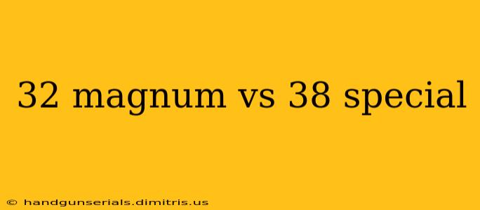 32 magnum vs 38 special