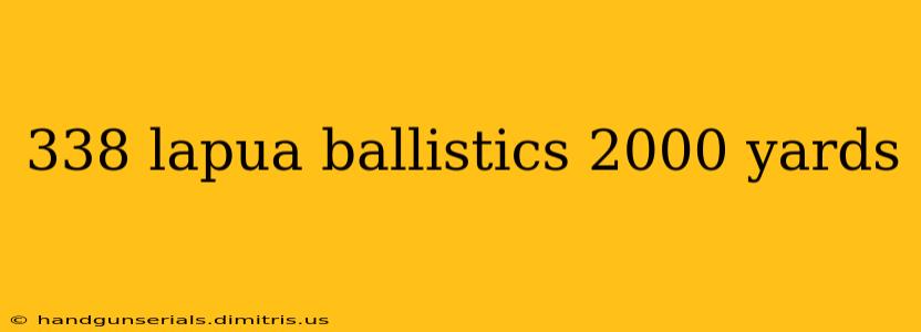 338 lapua ballistics 2000 yards