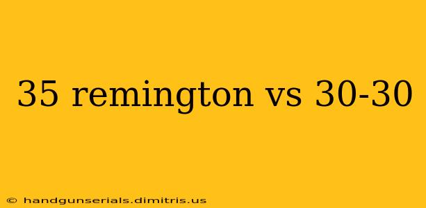 35 remington vs 30-30