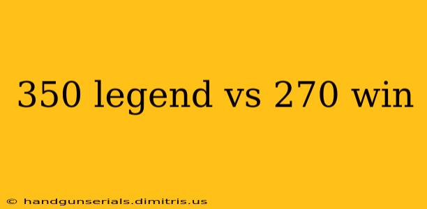 350 legend vs 270 win