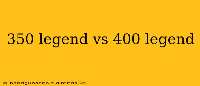 350 legend vs 400 legend