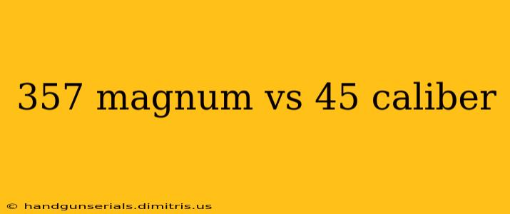 357 magnum vs 45 caliber