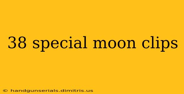 38 special moon clips