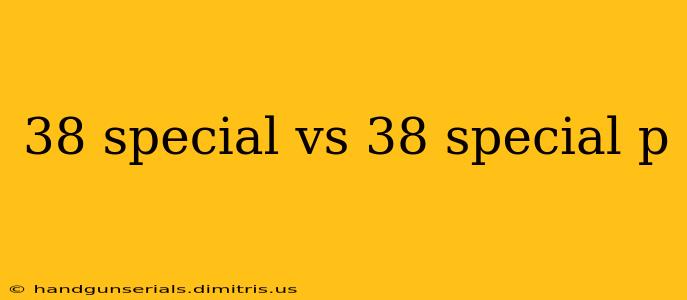 38 special vs 38 special p