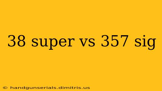 38 super vs 357 sig