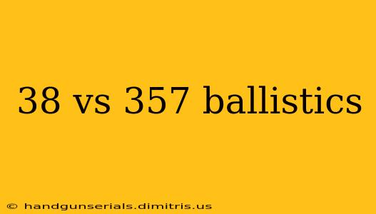 38 vs 357 ballistics