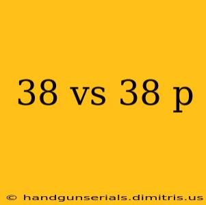 38 vs 38 p