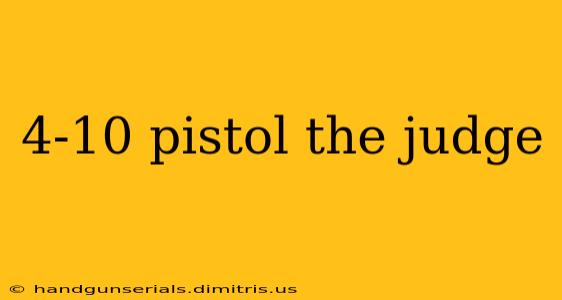 4-10 pistol the judge