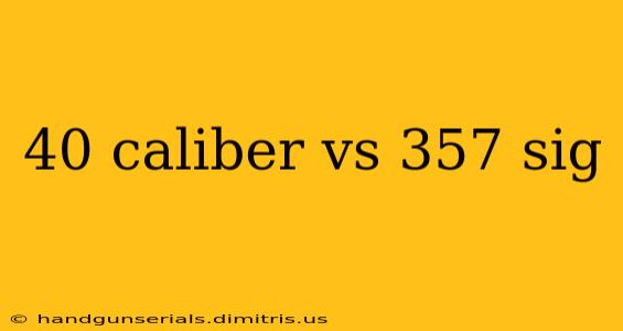 40 caliber vs 357 sig