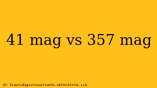 41 mag vs 357 mag