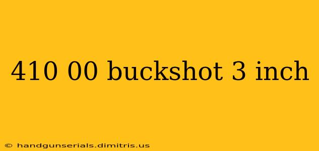 410 00 buckshot 3 inch